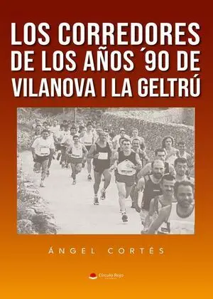 LOS CORREDORES DE LOS AÑOS ´90 DE VILANOVA I LA GELTRÚ