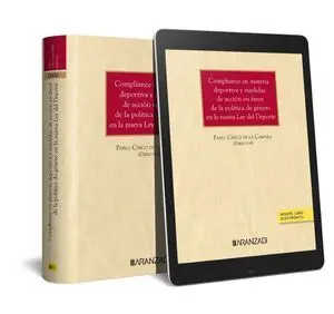 COMPLIANCE EN MATERIA DEPORTIVA Y MEDIDAS DE ACCIÓN EN FAVOR DE LA POLÍTICA DE GÉNERO EN LA NUEVA LEY DEL DEPORTE (PAPEL + E-BOOK) COMPLIANCE EN MATERIA DEPORTIVA Y MEDIDAS DE ACCIÓN EN FAVOR DE LA POLÍTICA DE GÉNERO EN LA NUEVA LEY DEL DEPORTE (PAPEL + E-BOOK)