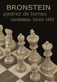 AJEDREZ DE TORNEO. CANDIDATOS. ZÚRICH 1953