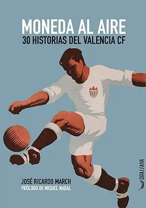 MONEDA AL AIRE. 30 HISTORIAS DEL VALENCIA CF