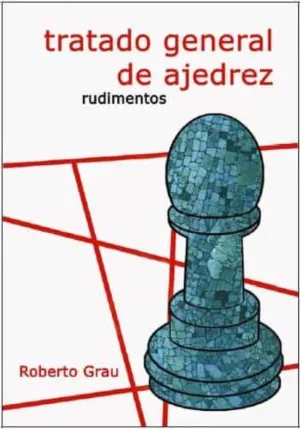 TRATADO GENERAL DE AJEDREZ - RUDIMENTOS