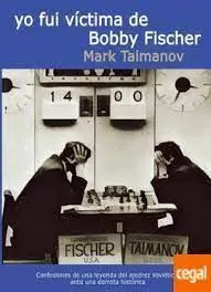 YO FUI VÍCTIMA DE BOBBY FISCHER YO FUI VÍCTIMA DE BOBBY FISCHER
