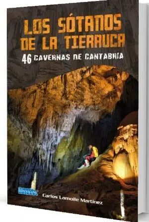 LOS SÓTANOS DE LA TIERRUCA, 46 CAVERNAS DE CANTABRIA