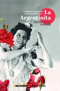 LA VIDA ENCONTRADA DE ENCARNACIÓN LÓPEZ LA ARGENTINITA