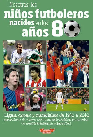 NOSOTROS, LOS NIÑOS FUTBOLEROS NACIDOS EN LOS AÑOS 80