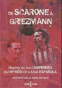 DE SCARONE A GRIEZMANN. HISTORIA DE LOS CAMPEONES DEL MUNDO EN LA LIGA ESPAÑOLA