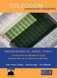 DESGRANANDO EL JUEGO I. CONSTRUCCIÓN DE IDENTIDAD DEL JUEGO DESDE LA FASE DE NO DISPOSICIÓN DEL BALÓN