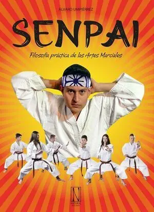 SENPAI. FILOSOFÍA PRÁCTICA DE LAS ARTES MARCIALES