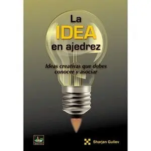 LA IDEA EN AJEDREZ. IDEAS CREATIVAS QUE DEBES CONOCER Y ASOCIAR