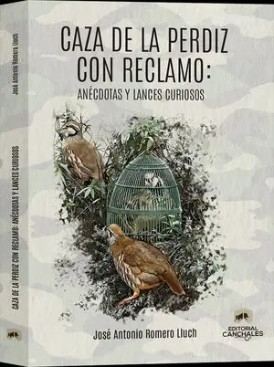 CAZA DE LA PERDIZ CON RECLAMO : ANÉCDOTAS Y LANCES CURIOSOS