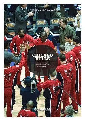 CHICAGO BULLS. LA DINASTIA INMORTAL