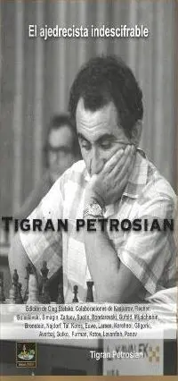 TIGRAN PETROSIAN. EL AJEDRECISTA INDESCIFRABLE