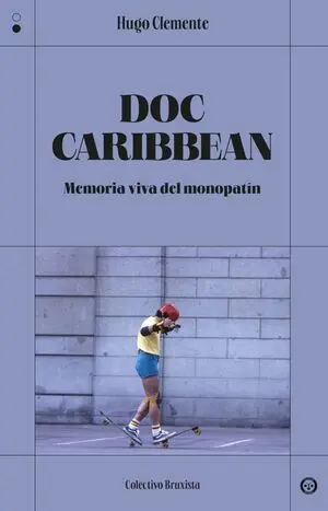 DOC CARIBBEAN: MEMORIA VIVA DEL MONOPATÍN