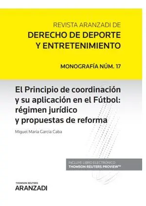 EL PRINCIPIO DE COORDINACIÓN Y SU APLICACIÓN EN EL FÚTBOL: RÉGIMEN JURÍDICO Y PROPUESTAS DE REFORMA (PAPEL + E-BOOK)