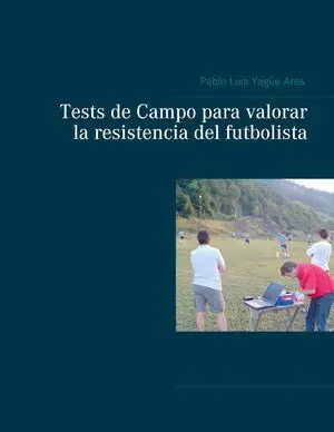 TESTS DE CAMPO PARA VALORAR LA RESISTENCIA DEL FUTBOLISTA