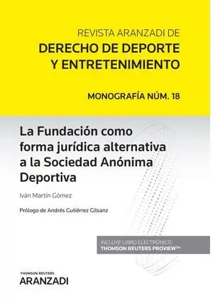 LA FUNDACIÓN COMO FORMA JURÍDICA ALTERNATIVA A LA SOCIEDAD ANÓNIMA DEPORTIVA (PAPEL + E-BOOK)