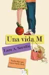 UNA VIDA M. NADIE DIJO QUE CRECER FUERA FÁCIL