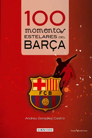 100 MOMENTOS ESTELARES DEL BARÇA