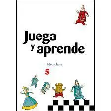 JUEGA Y APRENDE 5 EDUCACHESS