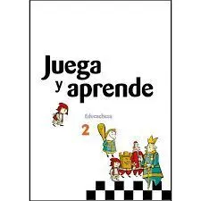 JUEGA Y APRENDE 2 EDUCACHESS