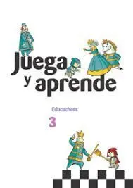 JUEGA Y APRENDE 3 EDUCACHESS