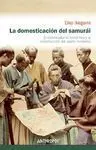 LA DOMESTICACIÓN DEL SAMURÁI. EL INDIVIDUALISMO HONORÍFICO Y LA CONSTRUCCIÓN DEL JAPÓN MODERNO.