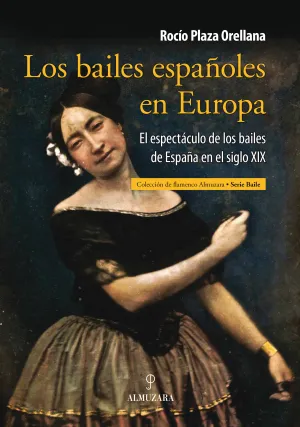 LOS BAILES ESPAÑOLES EN EUROPA. EL ESPECTÁCULO DE LOS BAILES DE ESPAÑA EN EL SIGLO XIX