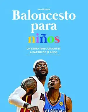 BALONCESTO PARA NIÑOS. UN LIBRO PARA GIGANTES A PARTIR DE 9 AÑOS