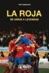 LA ROJA. DE NIÑOS A LEYENDAS