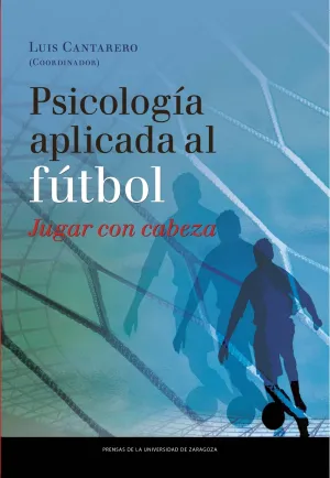 PSICOLOGÍA APLICADA AL FÚTBOL; JUGAR CON CABEZA