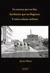 LA CARRERA QUE NO FUE, LOS HÉROES QUE NO LLEGARON : Y OTROS RELATOS CICLISTAS