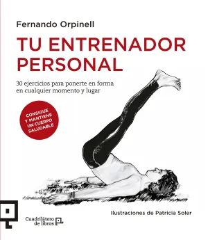 TU ENTRENADOR PERSONAL, 30 EJERCICIOS PARA PONERTE EN FORMA EN CUALQUIER MOMENTO