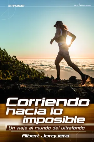 CORRIENDO HACIA LO IMPOSIBLE. UN VIAJE AL MUNDO DEL ULTRAFONDO