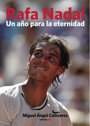 RAFA NADAL, UN AÑO PARA LA ETERNIDAD