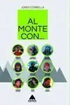 AL MONTE CON...CARLOS SORIA, JUANITO OIARZABAL, ESTER SABADELL, CECILIA BUIL, CARLOS PAUNER, FERRAN LATORRE, CARLOS SUÁREZ, CHUS LAGO, ALEX TXIKON AL MONTE CON...CARLOS SORIA, JUANITO OIARZABAL, ESTER SABADELL, CECILIA BUIL, CARLOS PAUNER, FERRAN LATORRE, CARLOS SUÁREZ, CHUS LAGO, ALEX TXIKON
