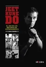 JEET KUNE DO: EL TAO DE LOS MÉTODOS DE ENTRENAMIENTO