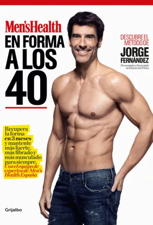 EN FORMA A LOS 40. RECUPERA LA FORMA EN 3 MESES Y MANTENTE MÁS FUERTE, MÁS FIBRADO Y MÁS MUSCULADO