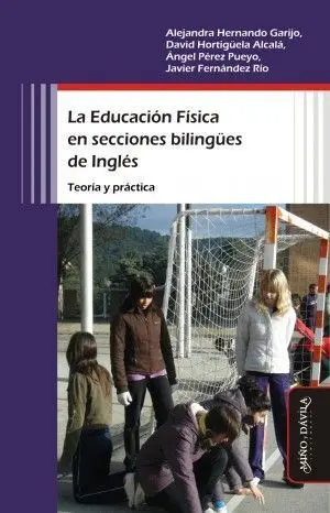 LA EDUCACIÓN FÍSICA EN SECCIONES BILINGÜES DE INGLÉS. TEORÍA Y PRÁCTICA