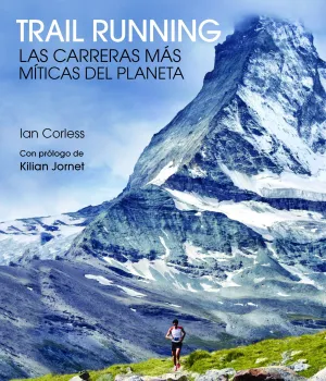 TRAIL RUNNING. LAS CARRERAS MÁS MÍTICAS