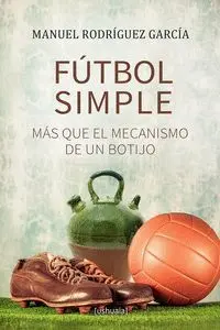 FUTBOL SIMPLE: MÁS QUE EL MECANISMO DE UN BOTIJO