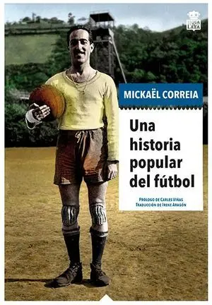 UNA HISTORIA POPULAR DEL FÚTBOL UNA HISTORIA POPULAR DEL FÚTBOL