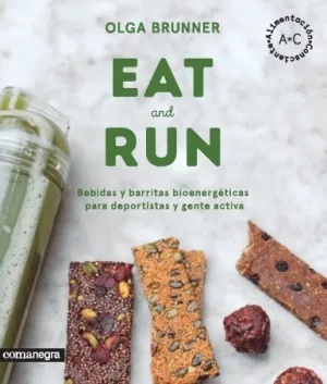 EAT & RUN. BEBIDAS Y BARRITAS BIOENERGÉTICAS PARA DEPORTISTAS Y GENTE ACTIVA