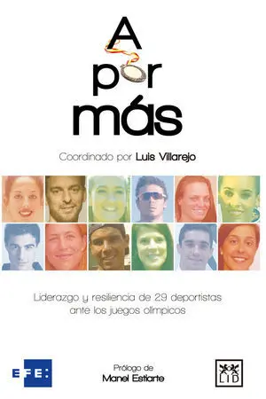 A POR MAS. LIDERAZGO Y RESILIENCIA DE 29 DEPORTISTAS ANTE LOS JUEGOS OLÍMPICOS A POR MAS. LIDERAZGO Y RESILIENCIA DE 29 DEPORTISTAS ANTE LOS JUEGOS OLÍMPICOS