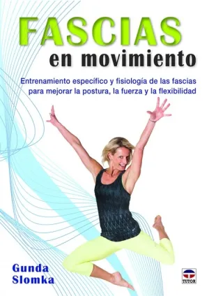 FASCIAS EN MOVIMIENTO. ENTRENAMIENTO ESPECÍFICO Y FISIOLOGÍA DE LAS FASCIAS PARA MEJORAR LA POSTURA...