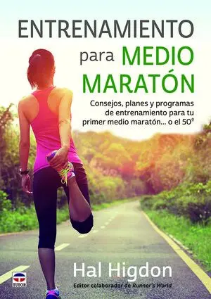 ENTRENAMIENTO PARA MEDIO MARATÓN. CONSEJOS PLANES Y PROGRAMAS DE ENTRENAMIENTO PARA TU PRIMER MEDIO MARATÓN...O EL