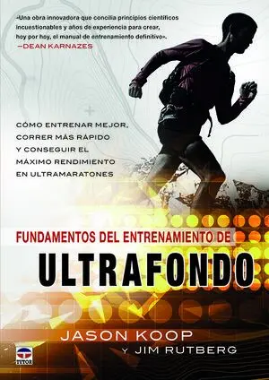 FUNDAMENTOS DEL ENTRENAMIENTO DEL ULTRAFONDO. CÓMO ENTRENAR MEJOR, CORRER MÁS RÁPIDO Y CONSEGUIR EL MÁXIMO RENDIMIENTO EN ULTRAMARATONES