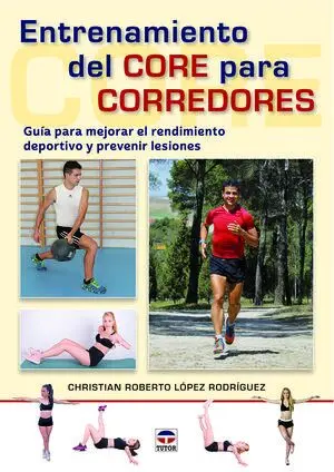 ENTRENAMIENTO DEL CORE PARA CORREDORES. GUÍA PARA MEJORAR EL RENDIMIENTO DEPORTIVO Y PREVENIR LESIONES