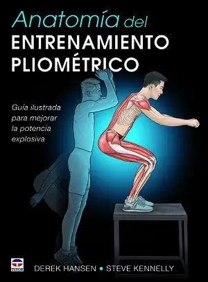 ANATOMÍA DEL ENTRENAMIENTO PLIOMÉTRICO. GUÍA ILUSTRADA PARA MEJORAR LA POTENCIA EXPLOSIVA