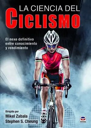 LA CIENCIA DEL CICLISMO. EL NEXO DEFINITIVO ENTRE CONOCIMIENTO Y RENDIMIENTO