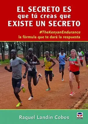 EL SECRETO ES QUE TÚ CREAS QUE EXISTE UN SECRETO. #THEKENIANENDURANCE LA FÓRMULA QUE TE DARÁ LA RESPUESTA